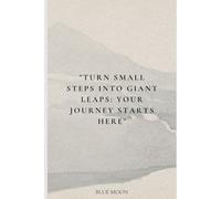 Turn Small Steps into Giant Leaps: Lined Notebook for Big Ideas - 100 Pages: To inspire growth and creativity every day