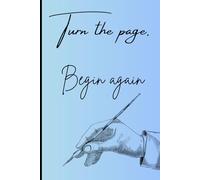 "TURN THE PAGE , BEGIN AGAIN" Notebook: Single lined notebook, with Coloured Cover , Glossy Laminated/6x9 inch page/ 120 pages/ All purpose- Journal, ... Book etc./Long Lasting - High quality pages