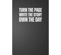Turn The Page Write The Story Own The Day: 6x9 Plain Page Notebook Journal | Positive Quotes for Daily Work Motivation for Office Workers, Employees, Boss, Adults