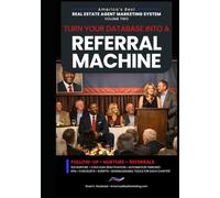 Turn Your Database Into a Referral Machine: Follow-Up • Nurture • Referrals