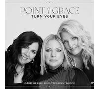 Point of Grace Turn Your Eyes (Songs We Love, Songs You Know), Vol. II (CD)