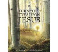 Turn Your Eyes upon Jesus: A Story and a Song