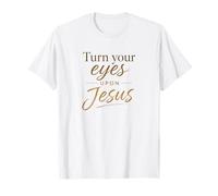Turn Your Eyes Upon Jesus - Christian Faith Evangelism Maglietta