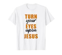 Turn Your Eyes Upon Jesus - Passover Easter Christian Faith Maglietta