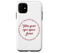 Turn Your Eyes Upon Jesus - Passover Easter Crown Thorns Custodia per iPhone 11