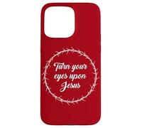 Turn Your Eyes Upon Jesus - Passover Easter Crown Thorns Red Custodia per iPhone 15 Pro Max