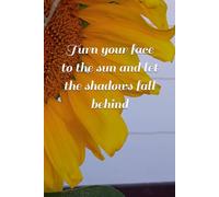 Turn your face to the sun and let the shadows fall behind