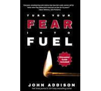 Turn Your Fear Into Fuel