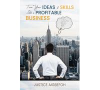 Turn Your Ideas & Skills into a Profitable Business - A Step-by-Step Guide to Monetizing Your Talent