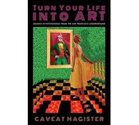 Caveat Magister Turn Your Life Into Art (Tascabile)