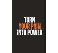 Turn Your Pain Into Power: Empowering journal with a bold quote to transform pain into strength.