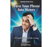 “Turn Your Phone Into Money: A Complete Guide to Online Earning”