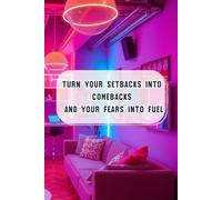 Turn Your Setbacks Into Comebacks, And Your Fears Into Fuel: Inspiration Collector & On-the-Go Organiser