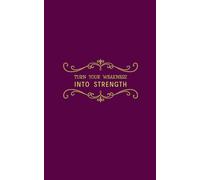 Turn Your weakness into strength: Optimistic Gift Notebook Journal for Girls Friends and Family | size 5x8 inch | plum mat cover | 200 blank white pages with decorative header and footer