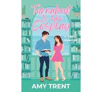 Turnabout Is Fair Cosplay: A Sweet Rom-Com