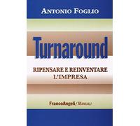 Turnaround. Ripensare e reinventare l'impresa