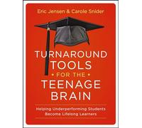 Turnaround Tools for the Teenage Brain: Helping Underperforming Students Become Lifelong Learners