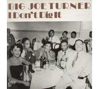 Turner, Big Joe - I Don't Dig It
