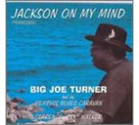 Turner,Big Joe - Jackson on My Mind