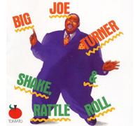 Big Joe Turner – Shake, Rattle & Roll