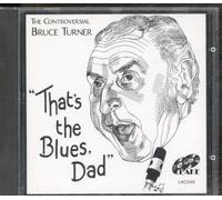 TURNER, BRUCE - THAT'S THE BLUES, DAD