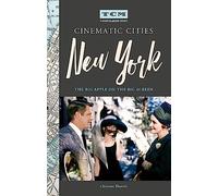 Turner Classic Movies Cinematic Cities: New York: The Big Apple on the Big Screen [Lingua Inglese]