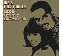 Turner, Ike & Tina - Cussin' Cryin' & Carryin' On