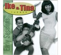 Turner, Ike & Tina - EARLY SESSIONS