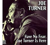 Turner,Joe (2310-863) - Have No Fear,Turner Is Here!