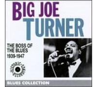 Turner, Joe - Boss of Blues 1939-1947