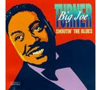 Turner, Joe - Shoutin the Blues