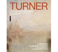 Turner, le sublime héritage: En dialogue avec des artistes contemporains