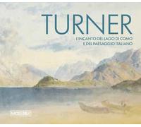 Turner. L'incanto del Lago di Como e del paesaggio italiano. Ediz. bilingue