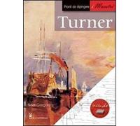 Turner. Pronti da dipingere. I maestri. Ediz. illustrata