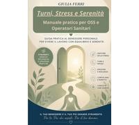 Turni, stress e serenità: Manuale pratico per OSS e operatori sanitari