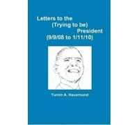 Turnin A Hausro Letters to the (Trying to be) President (9/9/08 to 1 (Tascabile)