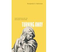Turning Away: The Poetics of an Ancient Gesture