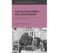 Turning Global Rights into Local Realities: Realizing Children’s Rights in Ghana’s Pluralistic Society
