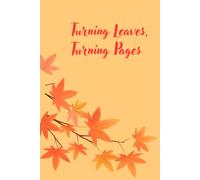 Turning Leaves, Turning Pages: An Autumn Journal for habit tracking, Reflection, Gratitude, Growth & Creativity
