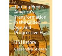 Turning Points: America’s Transformation in the Gilded Age and Progressive Era: US History