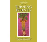 Turning Points: An Extraordinary Journey Into the Suicidal Mind by De Leo, Diego