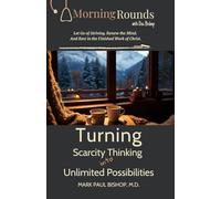 Turning Scarcity Thinking into Unlimited Possibilities: Let Go of Striving, Renew the Mind, and Rest in the Finished Work of Christ