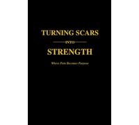 Turning Scars Into Strength - Journal