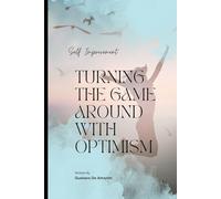 Turning the Game Around with Optimism: Empowering change and success through a positive mindset