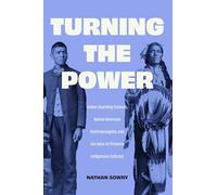 Turning the Power: Indian Boarding Schools, Native American Anthropologists and the Race to Preserve Indigenous Cultures