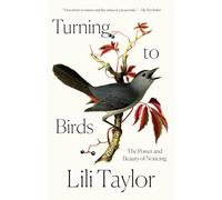 Turning to Birds: The Power and Beauty of Noticing