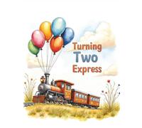 Turning Two Express Train 2nd Birthday Party Guest Book: Sign-In Book for 200 Guests | Wishes, Messages & Photo Pages | Party Decor Notes + Gift Log | Cute Keepsake Memory Book for Toddler Boy or Girl