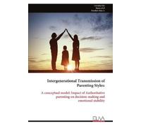 Turnisha Dey Mu Intergenerational Transmission of Parenting Styles:: (Tascabile)