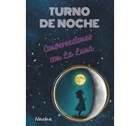 Turno de noche: Conversaciones con la luna