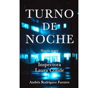 TURNO DE NOCHE: Novela negra con la Inspectora Laura Conde